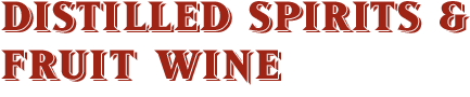 DISTILLED SPIRITS & FRUIT WINE